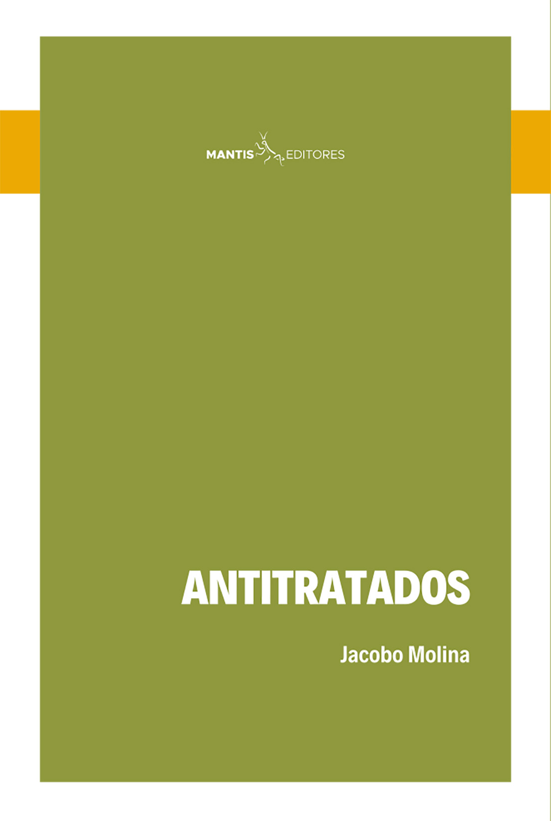 Antitratados - Jacobo Molina - Mantis Editores